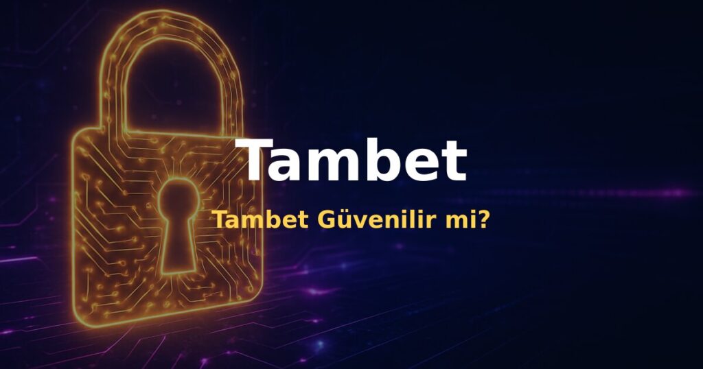 Tambet Güvenilir mi? - Tambet